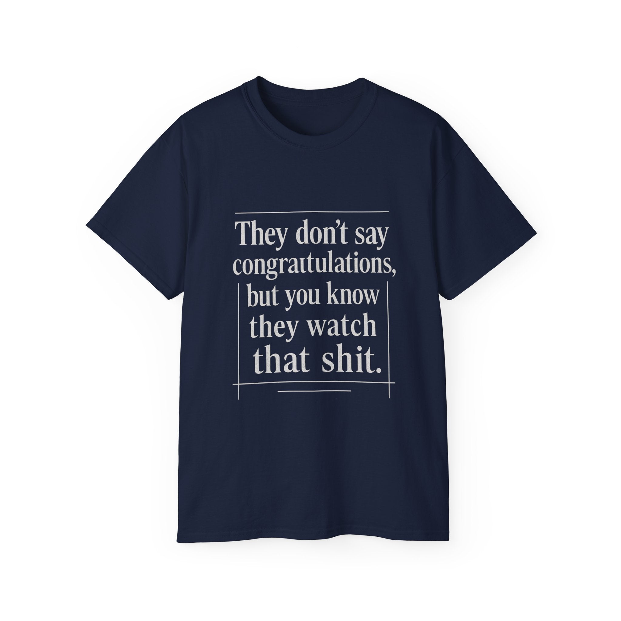 Funny Quote Unisex T-Shirt | Humor Tee for Friends, Birthday Gift, Casual Wear, Congratulations, Unique Statement Shirt